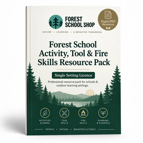 Forest School Activity, Tool & Fire Skills Resource Pack